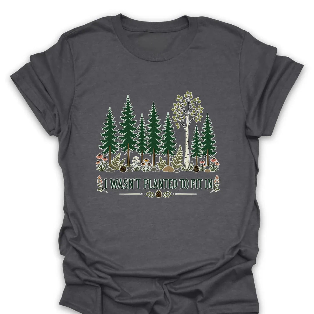T-Shirt Dark Heather / S I Wasn't Planted to Fit In