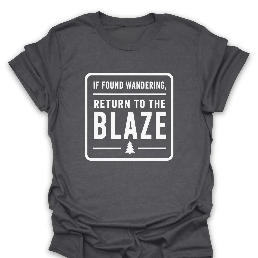 T-Shirt Dark Heather / S If Found Return To The Blaze T-Shirt