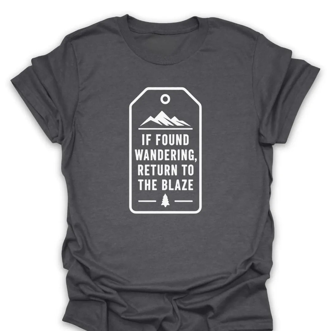 T-Shirt Dark Heather / S If Found Wandering, Return To The Blaze Tag T-Shirt