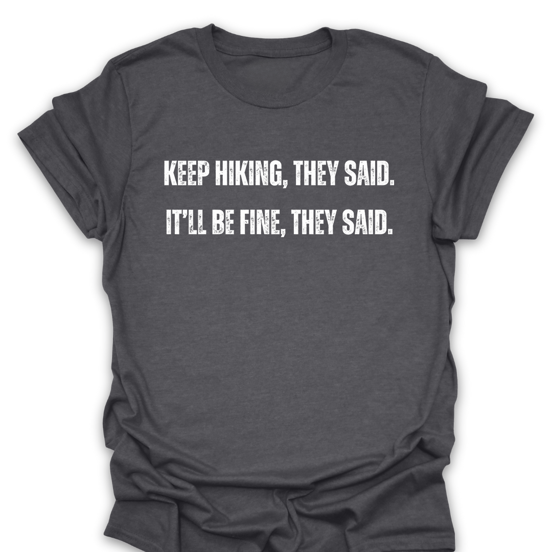 T-Shirt Dark Heather / S Keep Hiking They Said T-Shirt