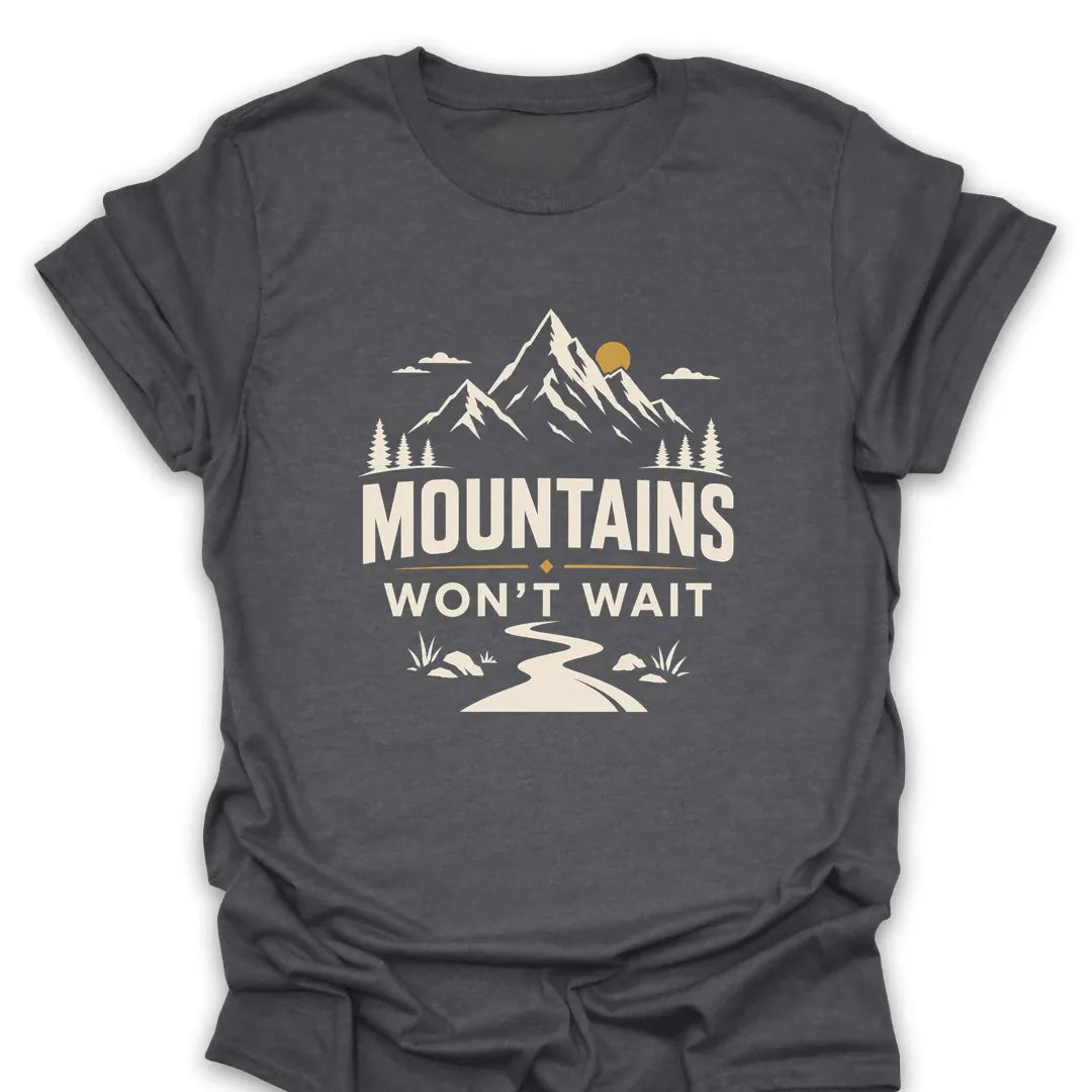 T-Shirt Dark Heather / S Mountains Won't Wait T-Shirt