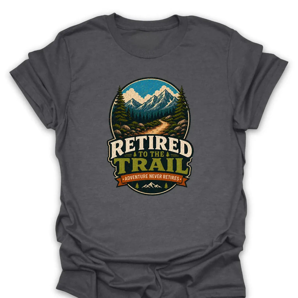 T-Shirt Dark Heather / S Retired To The Trail Adventure T-Shirt