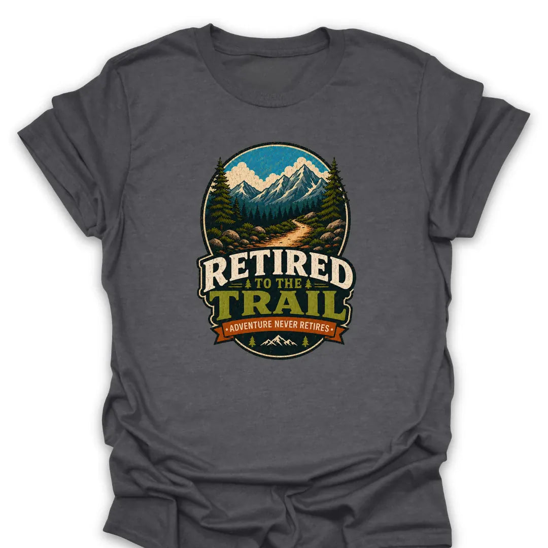T-Shirt Dark Heather / S Retired To The Trail Adventure T-Shirt