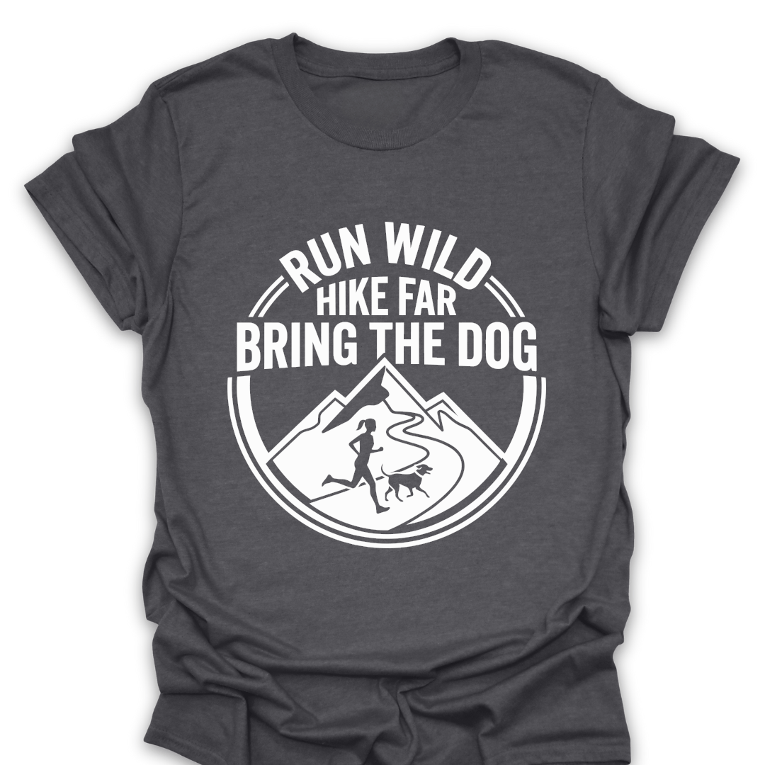 T-Shirt Dark Heather / S Run Wild Hike Far Bring the Dog T-Shirt