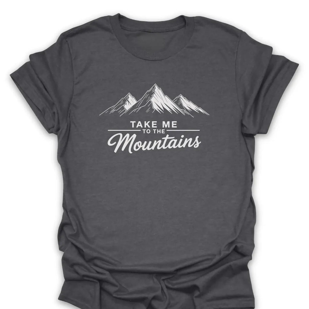 T-Shirt Dark Heather / S Take Me To The Mountains T-Shirt