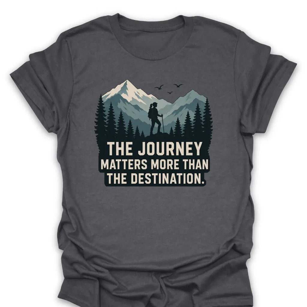 T-Shirt Dark Heather / S The Journey Matters More T-Shirt