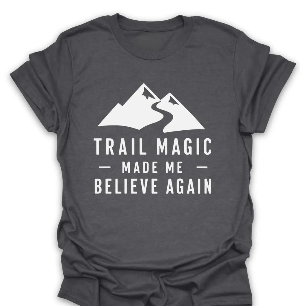 T-Shirt Dark Heather / S Trail Magic Made Me Believe Again Mountain T-Shirt