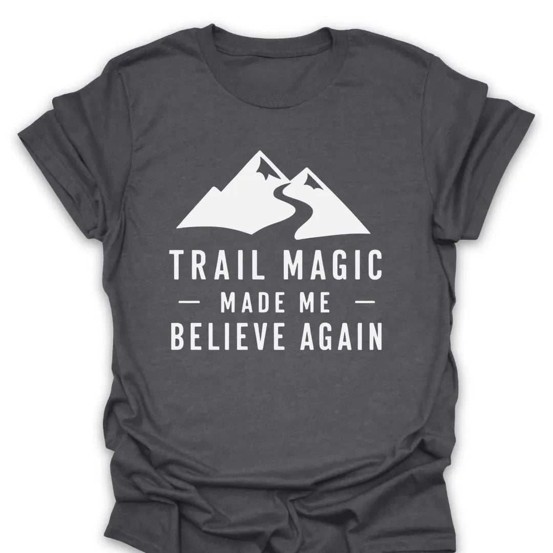 T-Shirt Dark Heather / S Trail Magic Made Me Believe Again Mountain T-Shirt