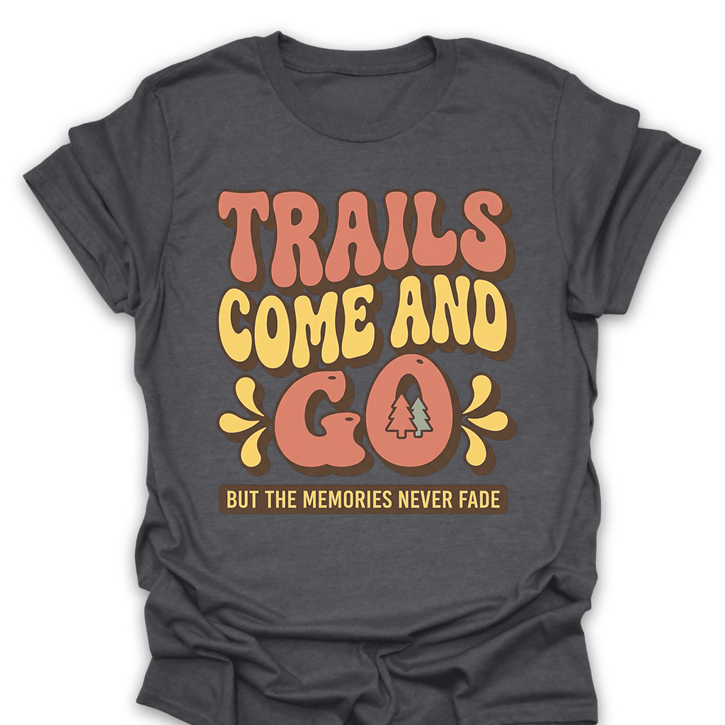 T-Shirt Dark Heather / S Trails Fade Memories Stay T-Shirt