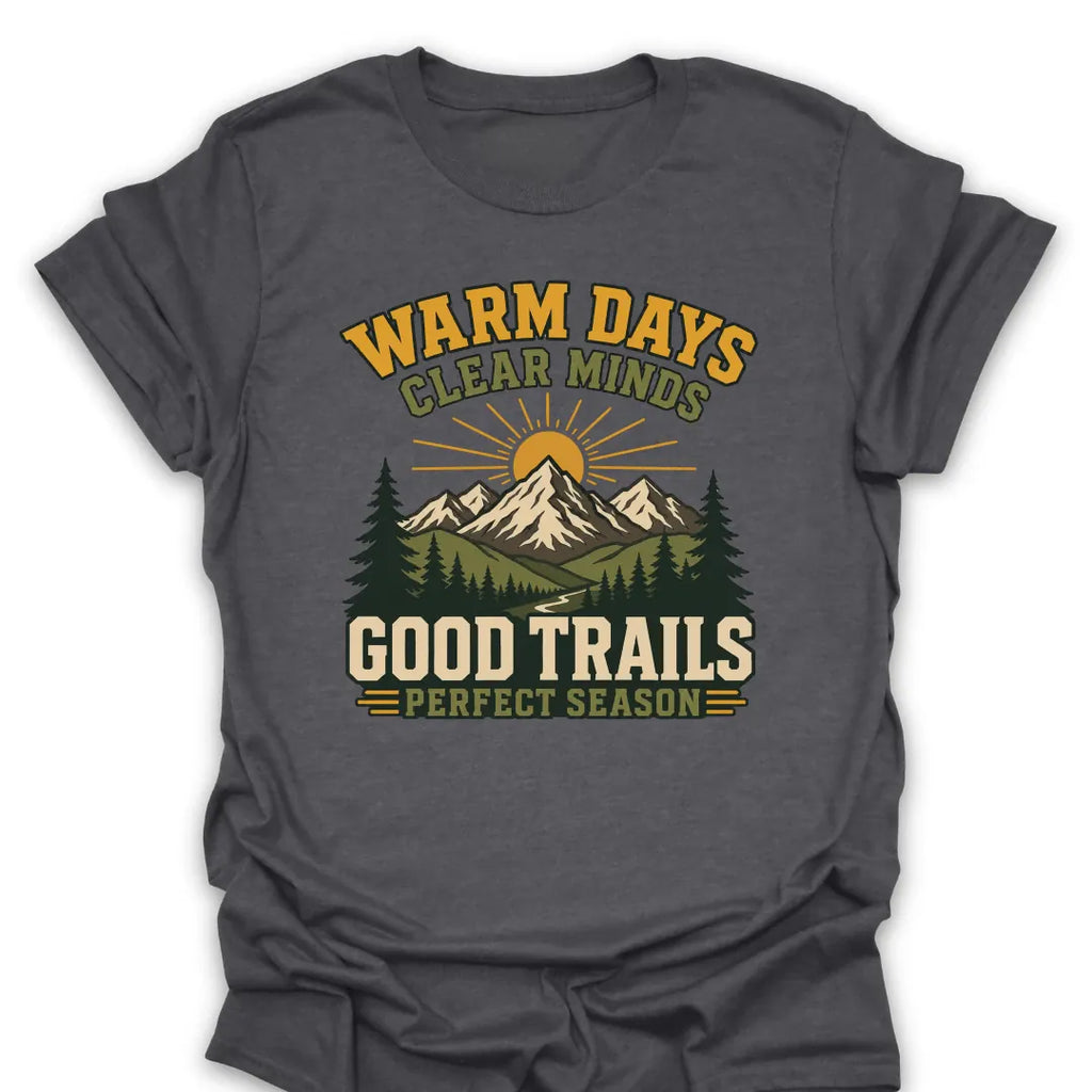 T-Shirt Dark Heather / S Warm Days Good Trails