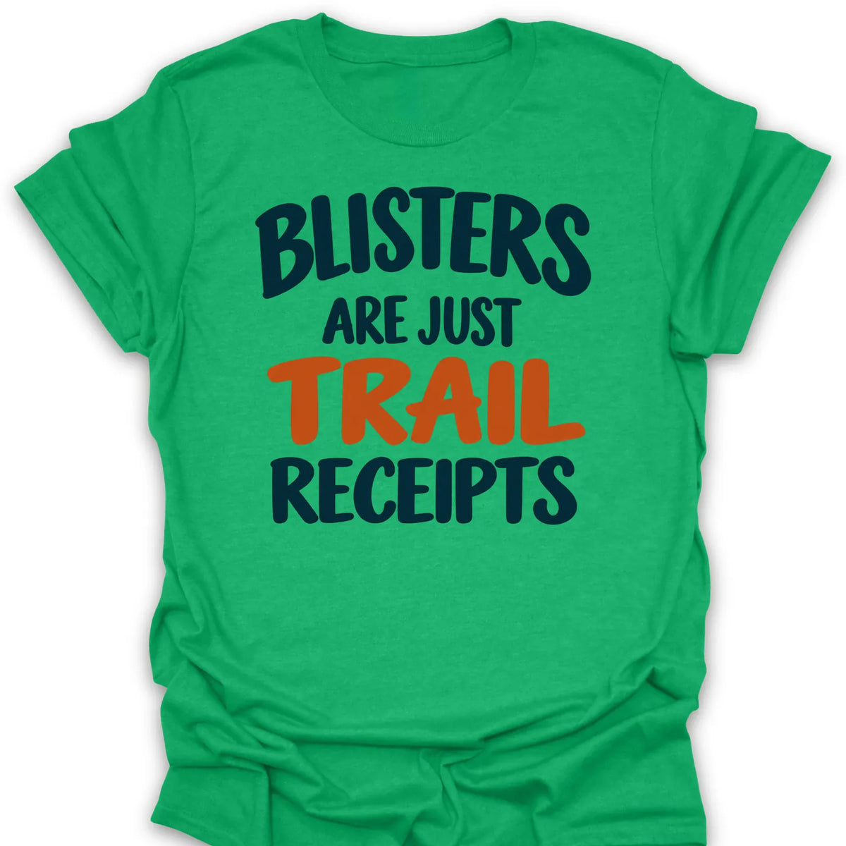 T-Shirt Heather Irish Green / S Blisters Are Trail Receipts