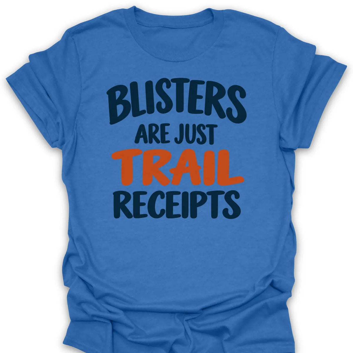 T-Shirt Heather Royal / S Blisters Are Trail Receipts