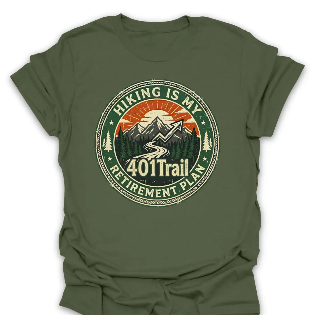 T-Shirt Military Green / S 401Trail Retirement Plan T-Shirt