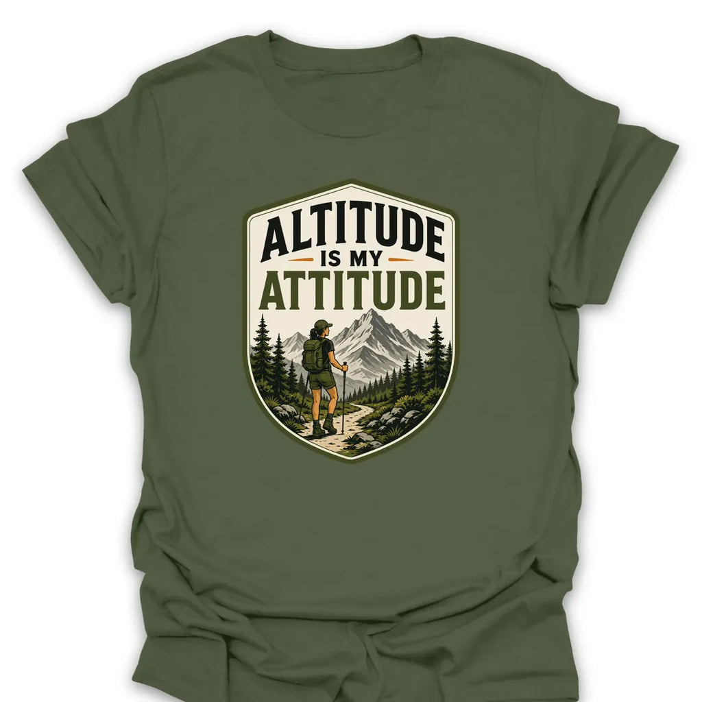 T-Shirt Military Green / S Altitude Is My Attitude T-Shirt