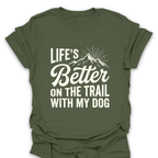 T-Shirt Military Green / S Better On the Trail With My Dog T-Shirt