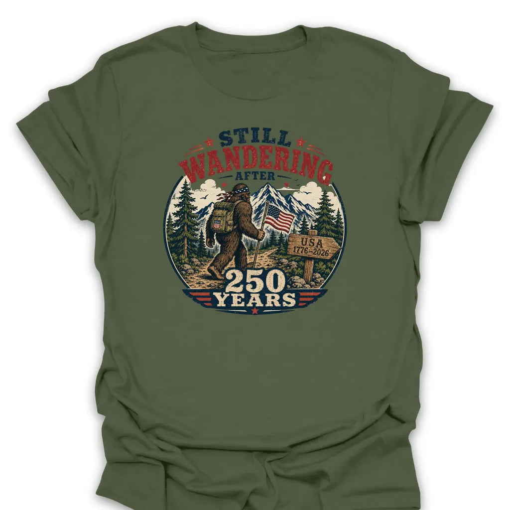 T-Shirt Military Green / S Bigfoot Still Wandering 250 Years T-Shirt