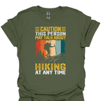 T-Shirt Military Green / S Caution: This Person May Talk About Hiking at Any Time – Funny Outdoor T-Shirt 🥾