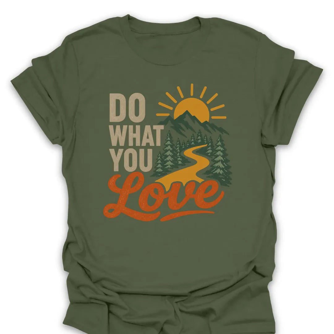 T-Shirt Military Green / S Do What You Love T-Shirt