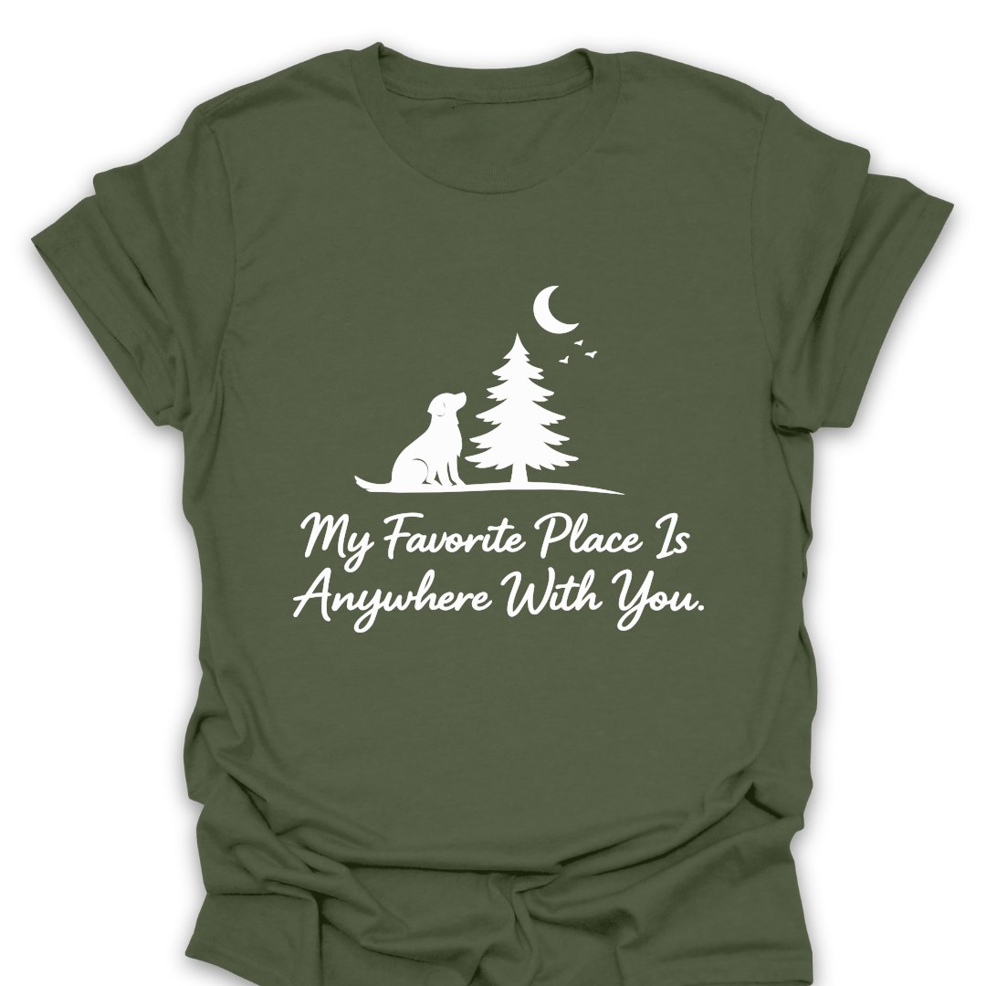 T-Shirt Military Green / S Favorite Place Is Anywhere With You T-Shirt