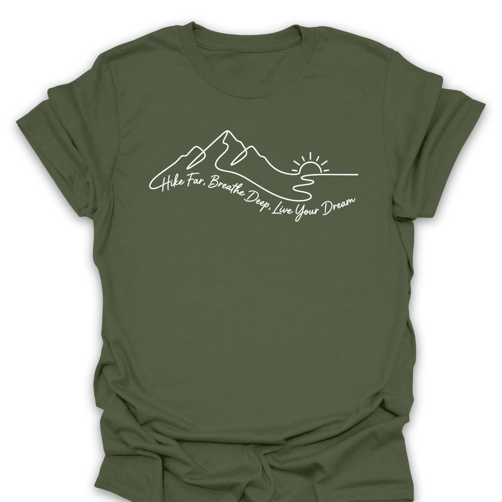 T-Shirt Military Green / S Hike Far Breathe Deep Live Your Dream Tee