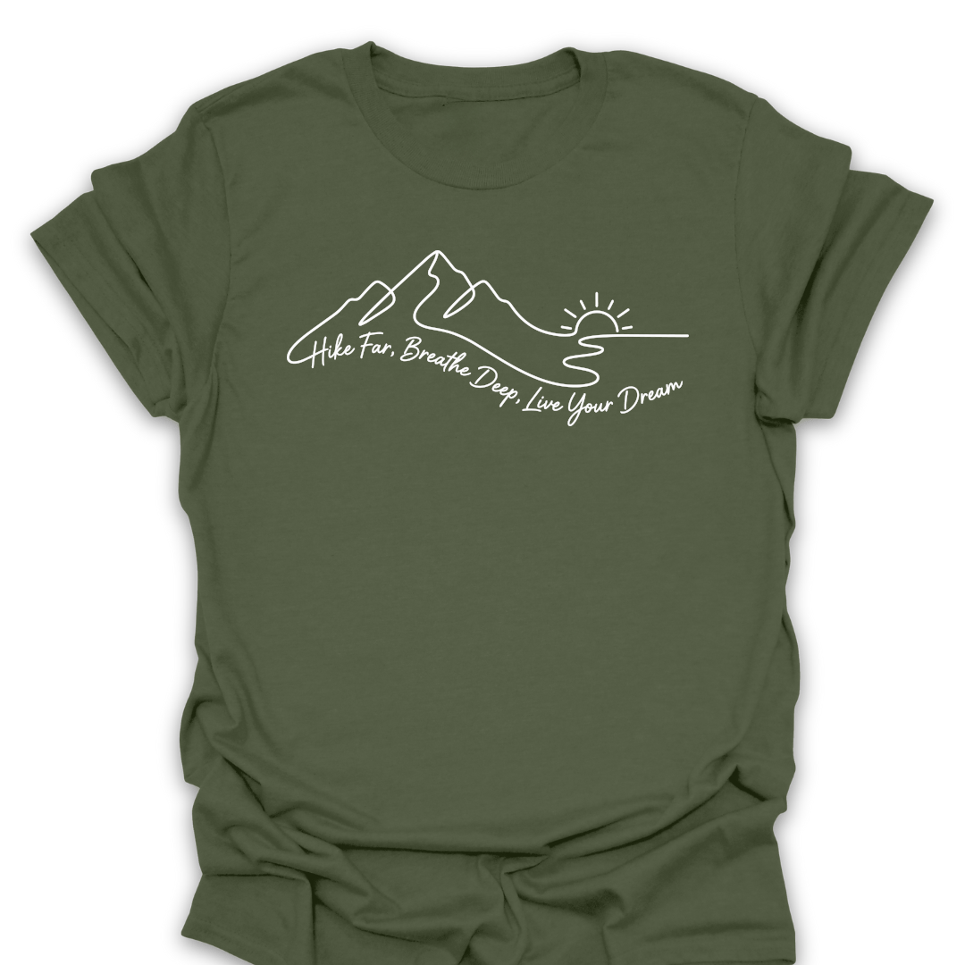T-Shirt Military Green / S Hike Far Breathe Deep Live Your Dream Tee
