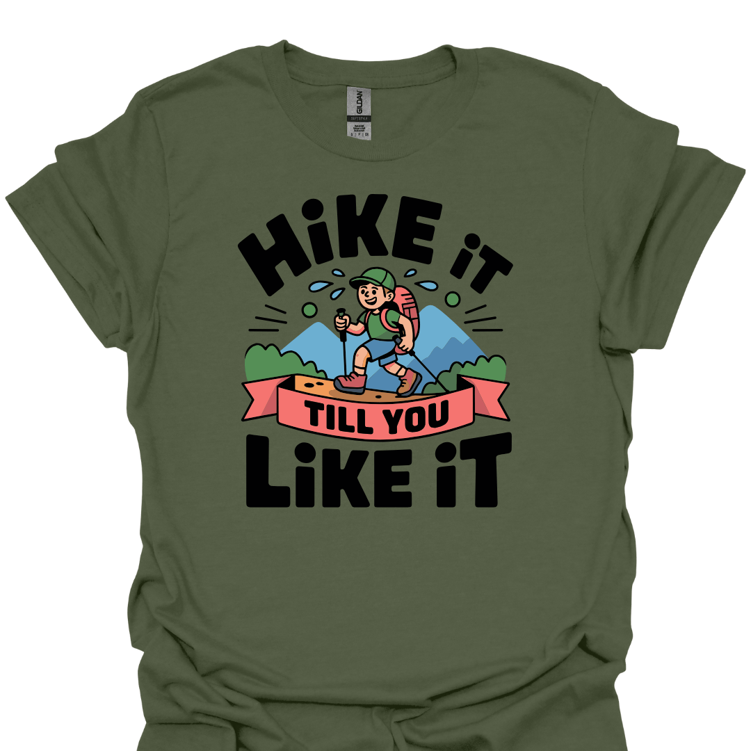 T-Shirt Military Green / S Hike ’Til You Like It T-Shirt