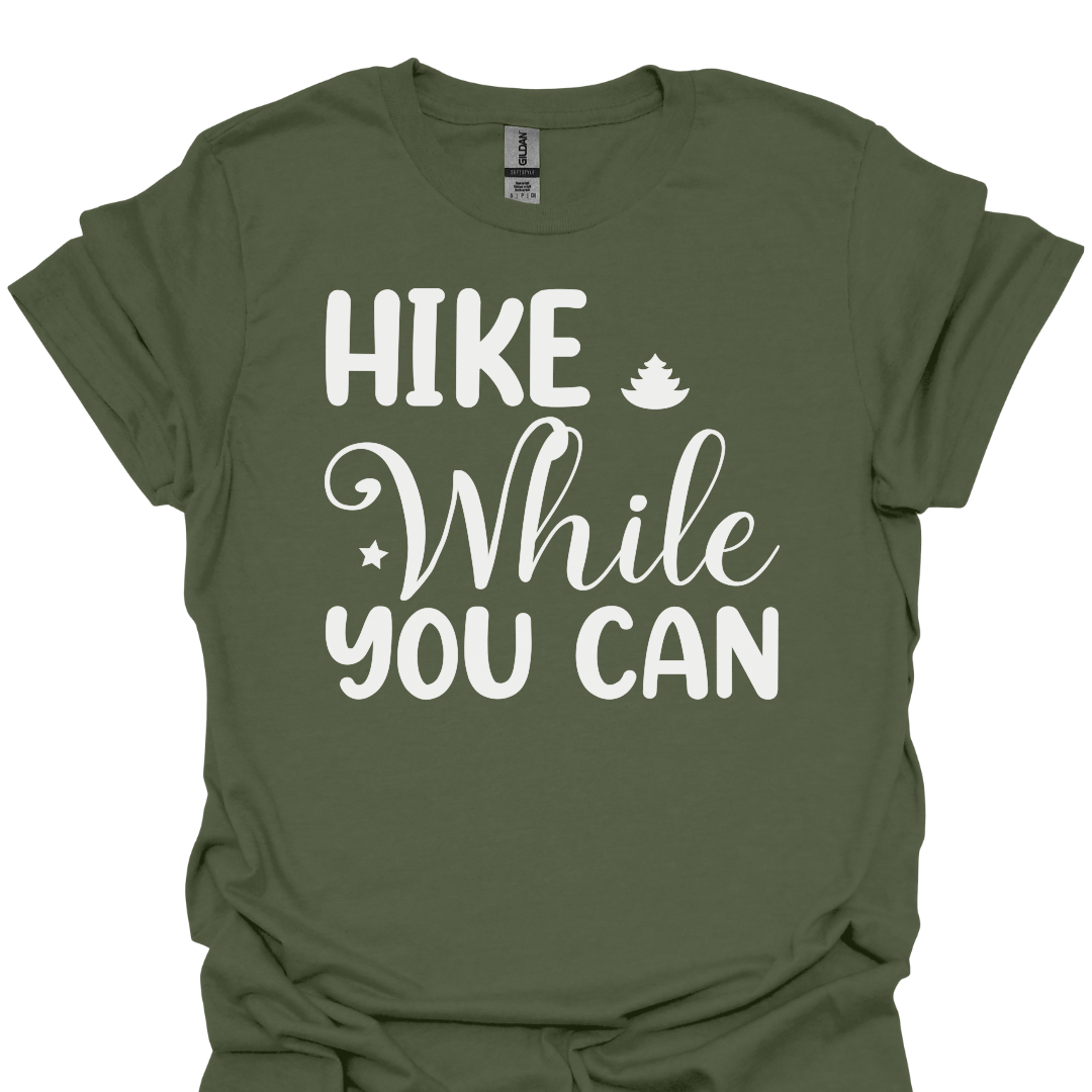 T-Shirt Military Green / S Hike While You Can T-Shirt
