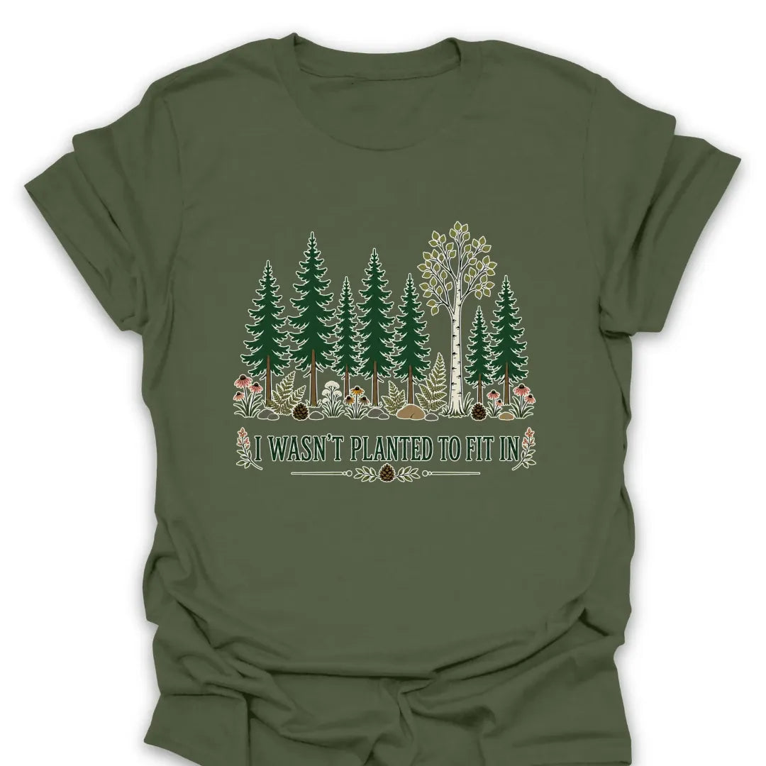 T-Shirt Military Green / S I Wasn't Planted to Fit In