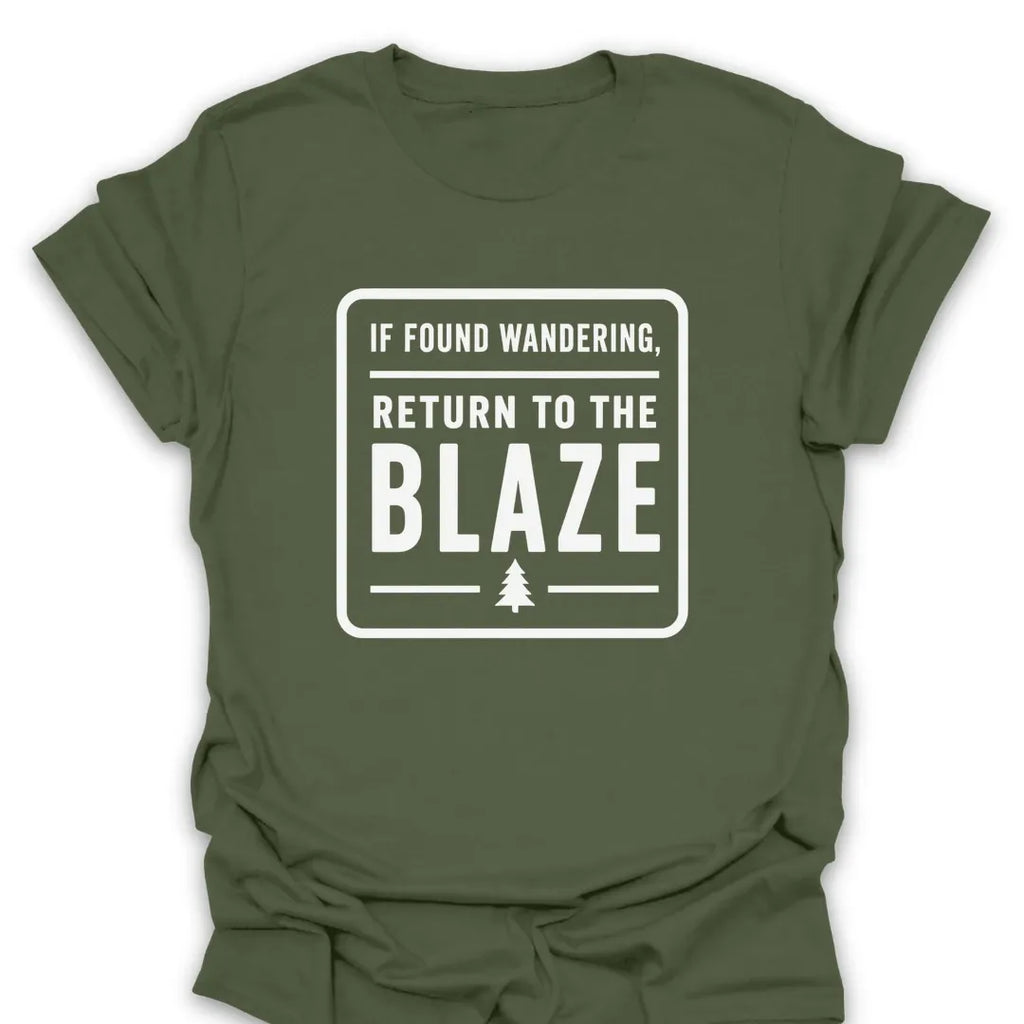T-Shirt Military Green / S If Found Return To The Blaze T-Shirt