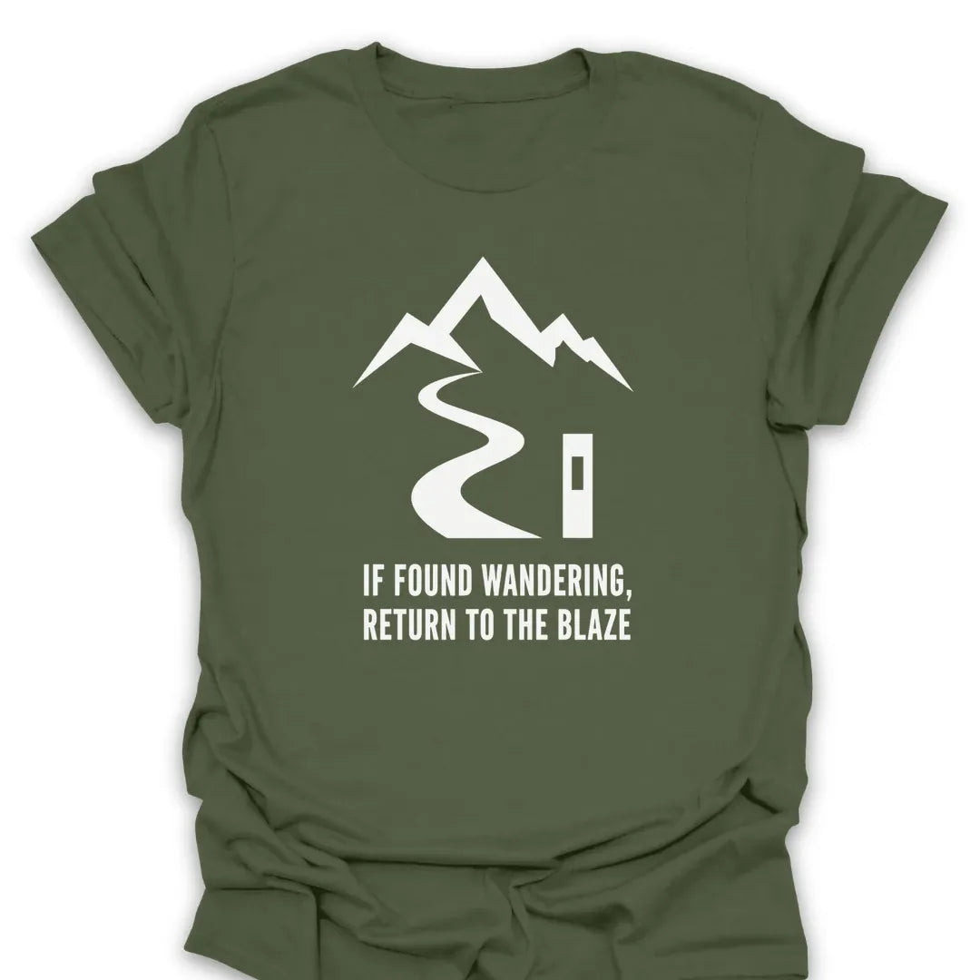 T-Shirt Military Green / S If Found Wandering, Return To The Blaze T-Shirt
