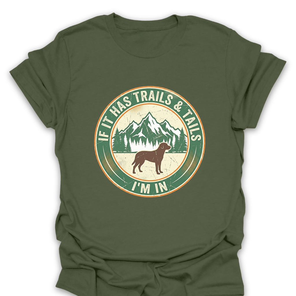 T-Shirt Military Green / S If It Has Trails and Tails I'm In T-Shirt