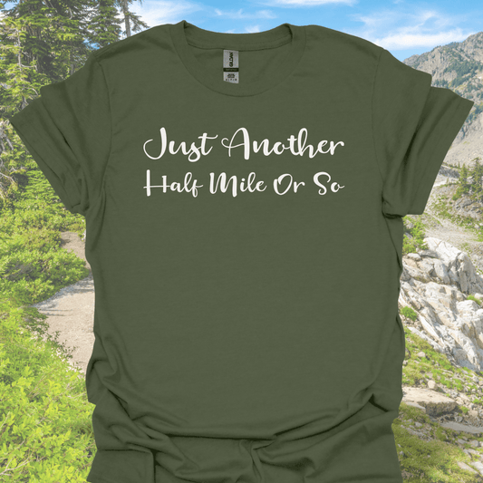 T-Shirt Military Green / S Just Another Half Mile or So – Funny Hiking T-Shirt