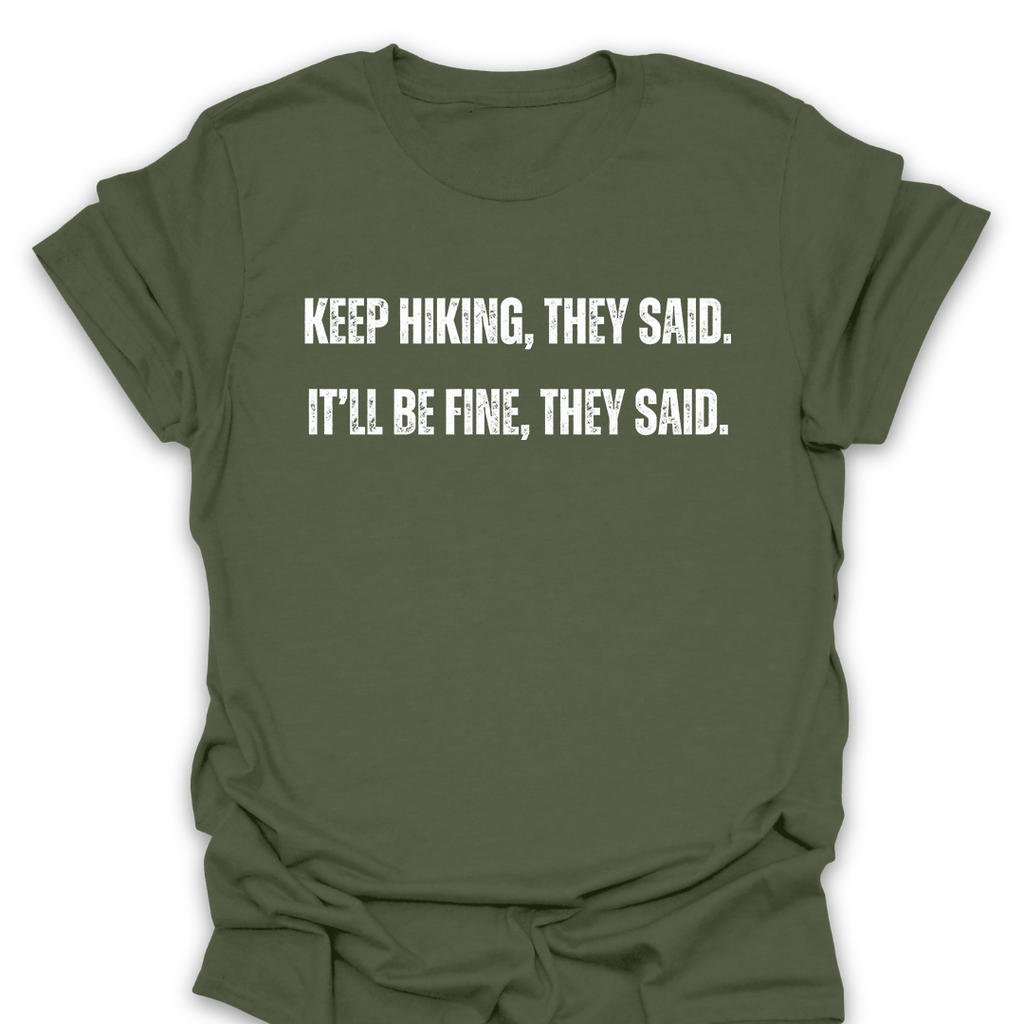T-Shirt Military Green / S Keep Hiking They Said T-Shirt