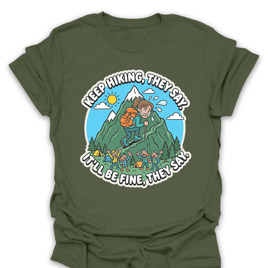 T-Shirt Military Green / S Keep Hiking, They Say Tee