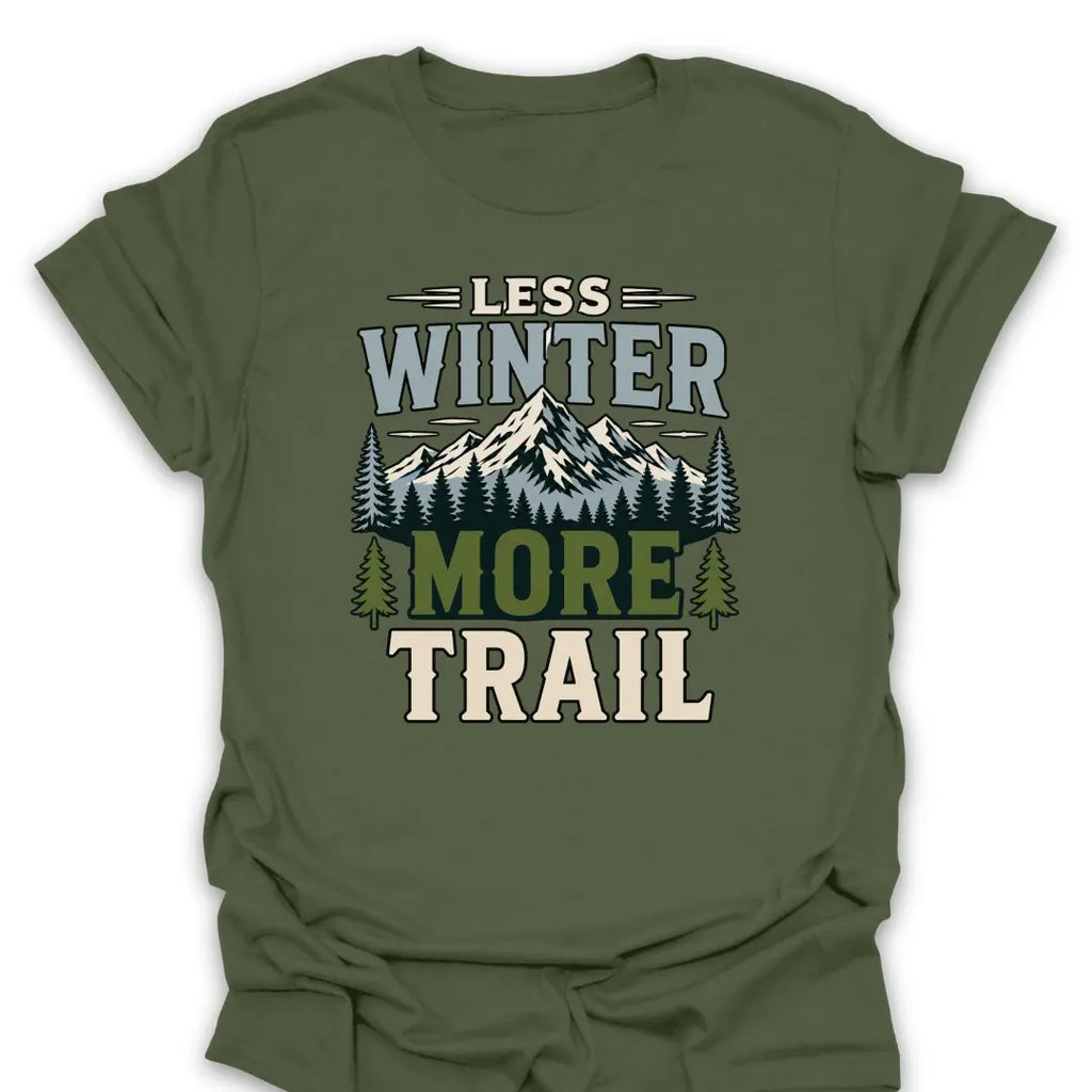 T-Shirt Military Green / S Less Winter More Trail