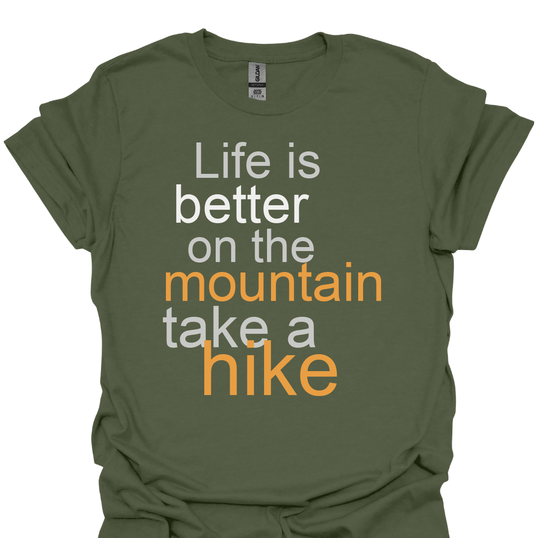 T-Shirt Military Green / S Life Is Better on the Mountain Take A Hike - T-Shirt