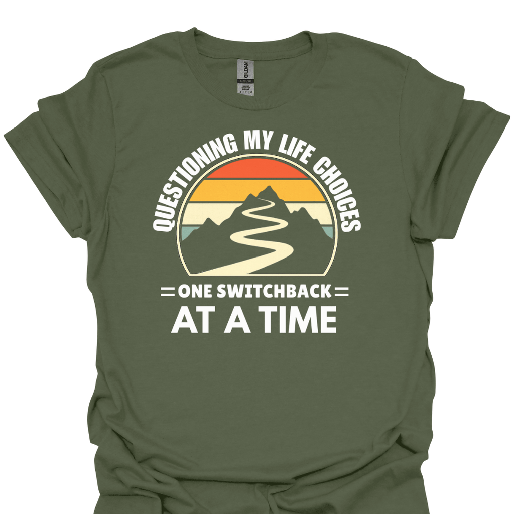 T-Shirt Military Green / S Questioning My Life Choices – One Switchback at a Time Hiking T-Shirt