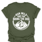 T-Shirt Military Green / S Run Wild Hike Far Bring the Dog T-Shirt
