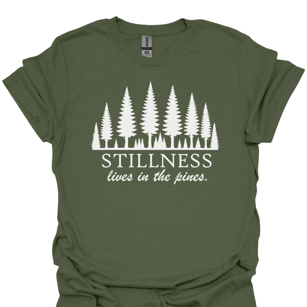 T-Shirt Military Green / S Stillness Lives in the Pines - Graphic Tee 🌲