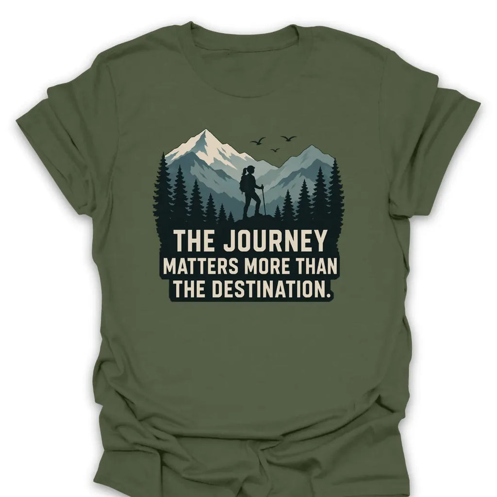 T-Shirt Military Green / S The Journey Matters More T-Shirt