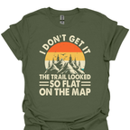 T-Shirt Military Green / S The Map Looked Flat Hiking T-Shirt😅🏔️