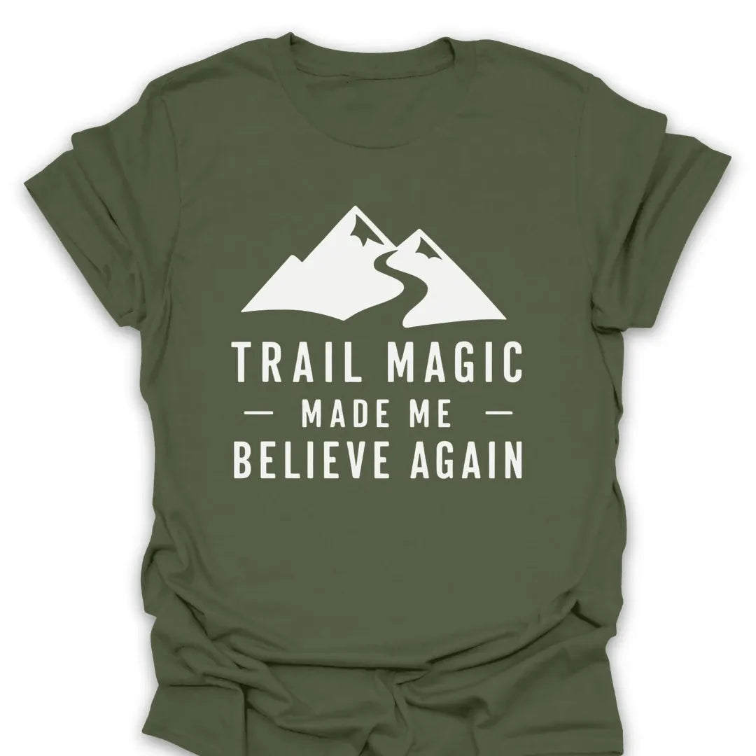 T-Shirt Military Green / S Trail Magic Made Me Believe Again Mountain T-Shirt