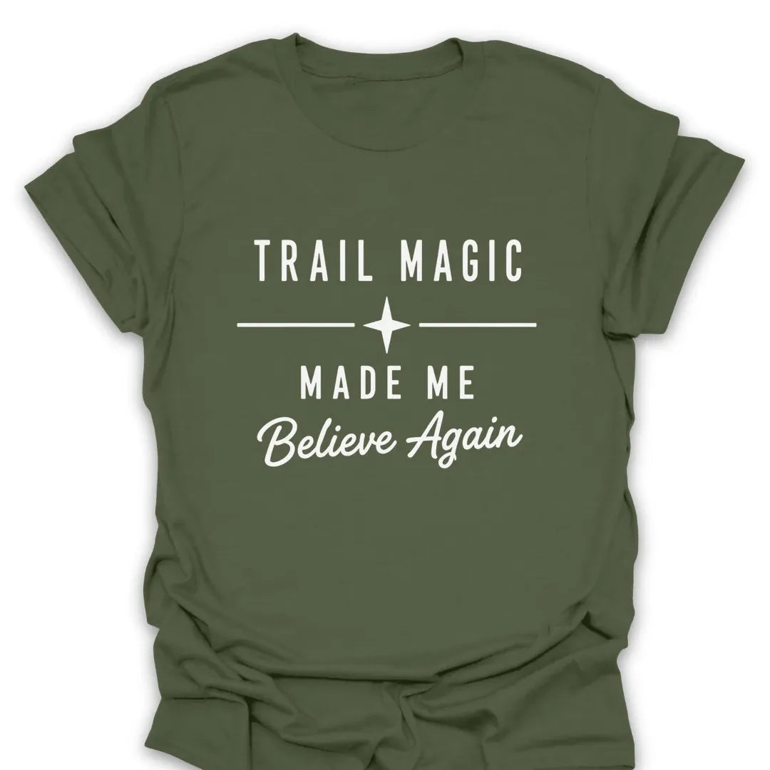 T-Shirt Military Green / S Trail Magic Made Me Believe T-Shirt