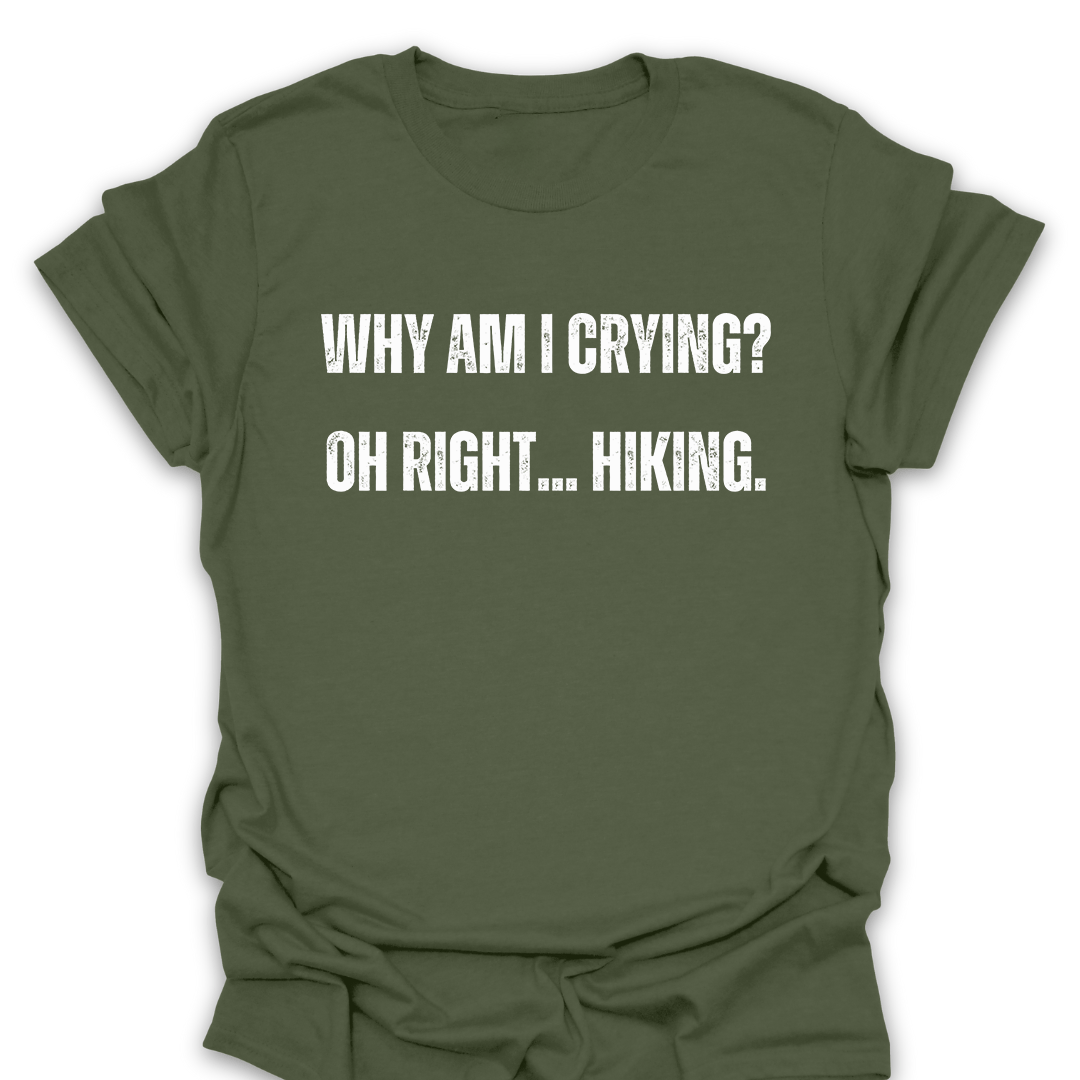 T-Shirt Military Green / S Why Am I Crying T-Shirt