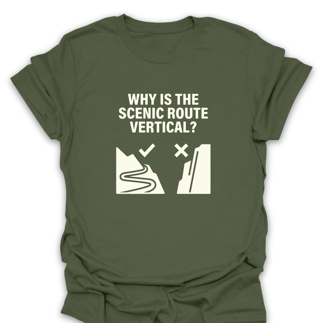 T-Shirt Military Green / S Why Is the Scenic Route Vertical? T-Shirt