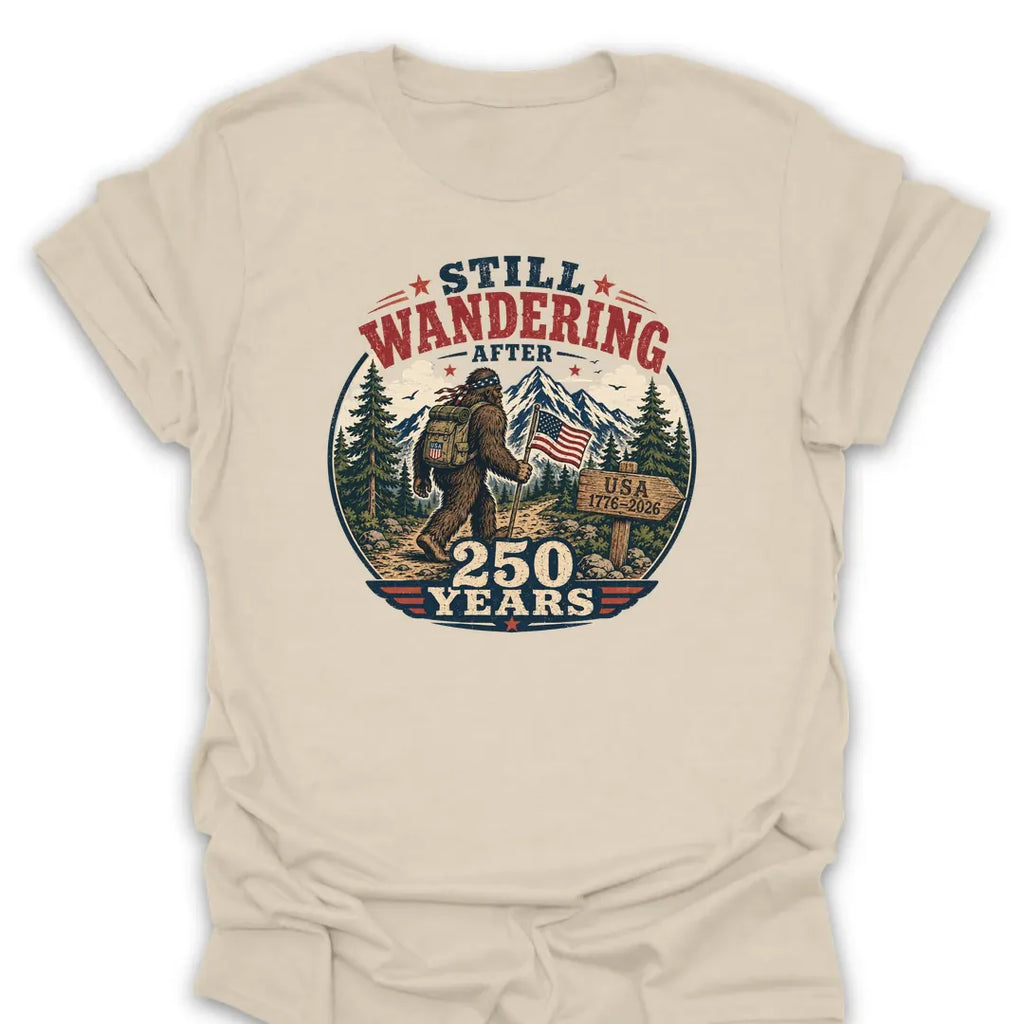 T-Shirt Natural / S Bigfoot Still Wandering 250 Years T-Shirt