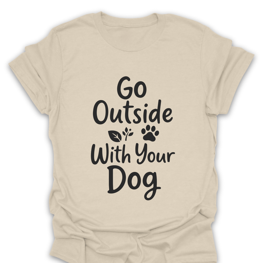 T-Shirt Natural / S Go Outside With Your Dog T-Shirt