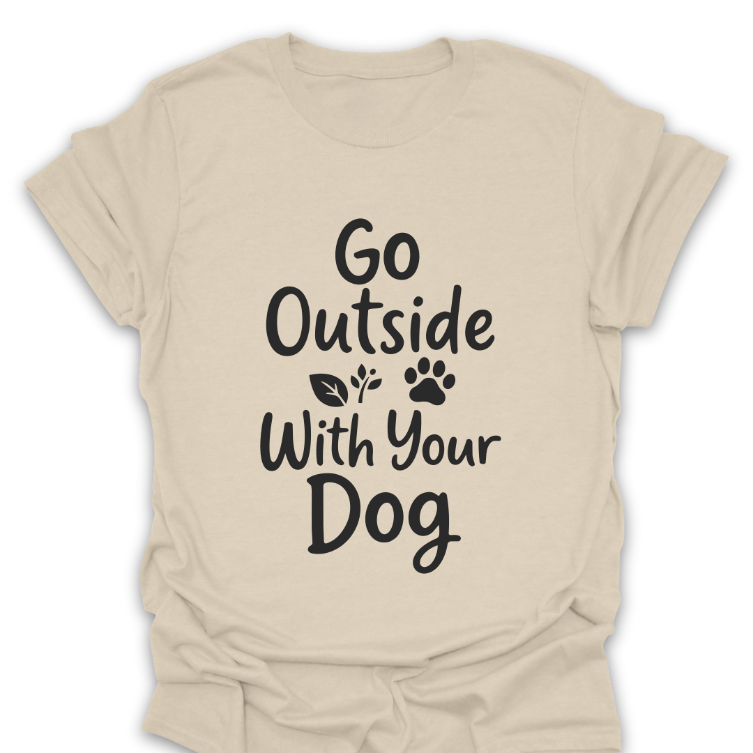 T-Shirt Natural / S Go Outside With Your Dog T-Shirt