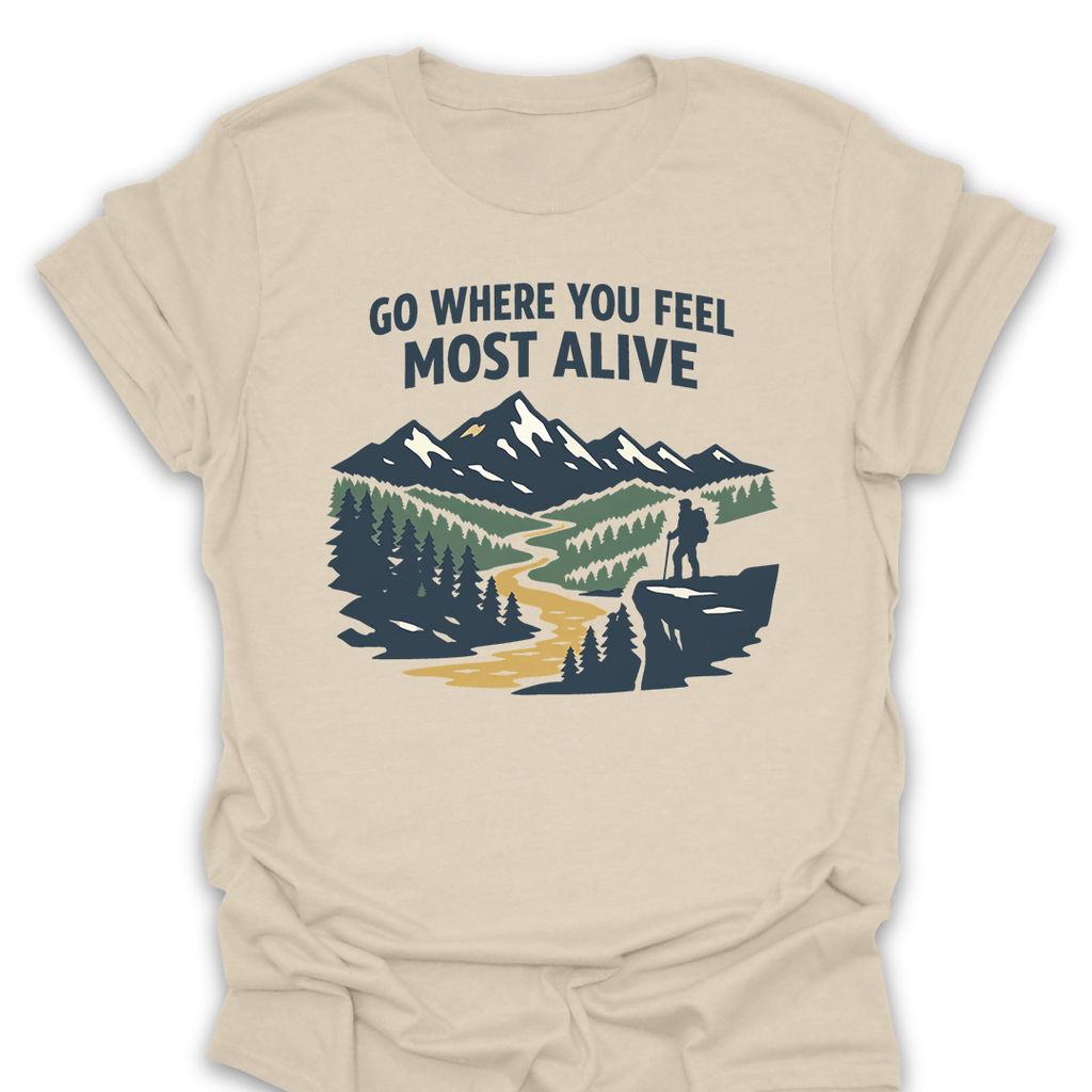 T-Shirt Natural / S Go Where You Feel Most Alive Hiking T-Shirt