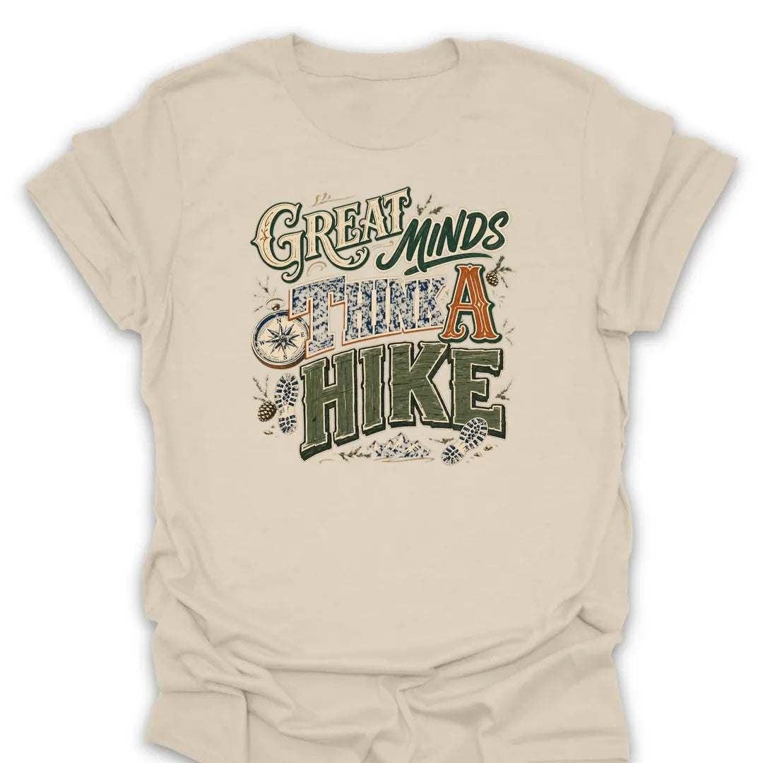T-Shirt Natural / S Great Minds Think A Hike Typography Art